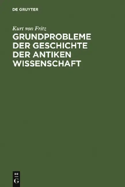 Cover of Grundprobleme Der Geschichte Der Antiken Wissenschaft