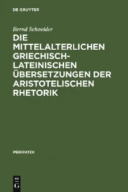 Cover of Die mittelalterlichen griechisch-lateinischen Übersetzungen der aristotelischen Rhetorik