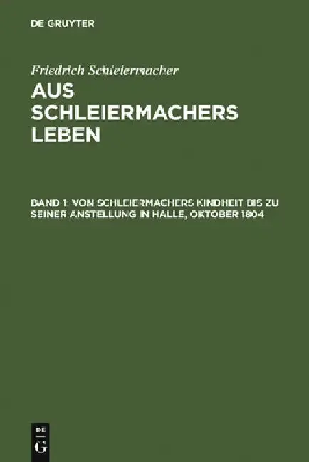 Cover of Von Schleiermachers Kindheit Bis Zu Seiner Anstellung in Halle, Oktober 1804