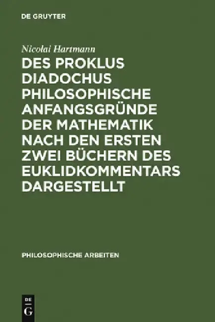 Cover of Des Proklus Diadochus philosophische Anfangsgründe der Mathematik nach den ersten zwei Büchern des Euklidkommentars dargestellt