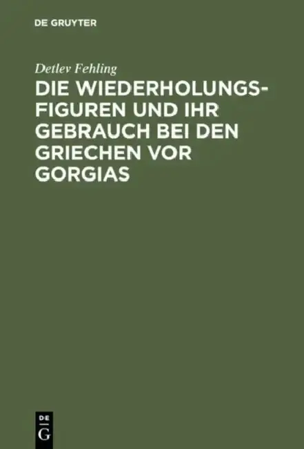 Cover of Die Wiederholungsfiguren und ihr Gebrauch bei den Griechen vor Gorgias