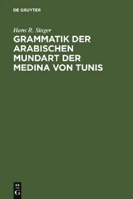 Cover of Grammatik Der Arabischen Mundart Der Medina Von Tunis
