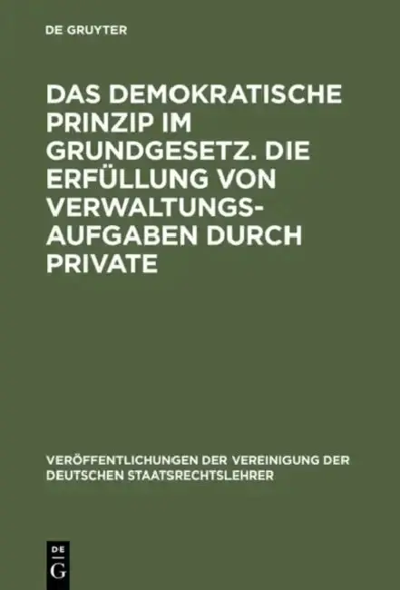 Cover of Das demokratische Prinzip im Grundgesetz. Die Erfüllung von Verwaltungsaufgaben durch Private