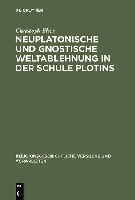 Cover of Neuplatonische und gnostische Weltablehnung in der Schule Plotins