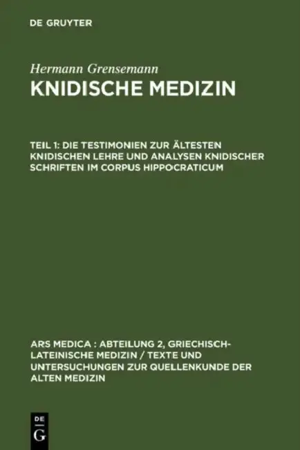 Cover of Die Testimonien Zur Ältesten Knidischen Lehre Und Analysen Knidischer Schriften Im Corpus Hippocraticum