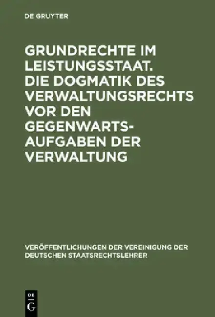 Cover of Grundrechte im Leistungsstaat. Die Dogmatik des Verwaltungsrechts vor den Gegenwartsaufgaben der Verwaltung