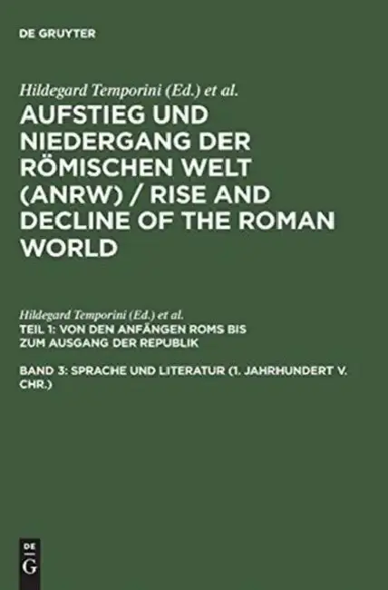 Cover of Aufstieg Und Niedergang Der Romischen Welt (Anrw) / Rise and Decline of the Roman World, Band 3, Sprache Und Literatur (1. Jahrhundert V. Chr.)
