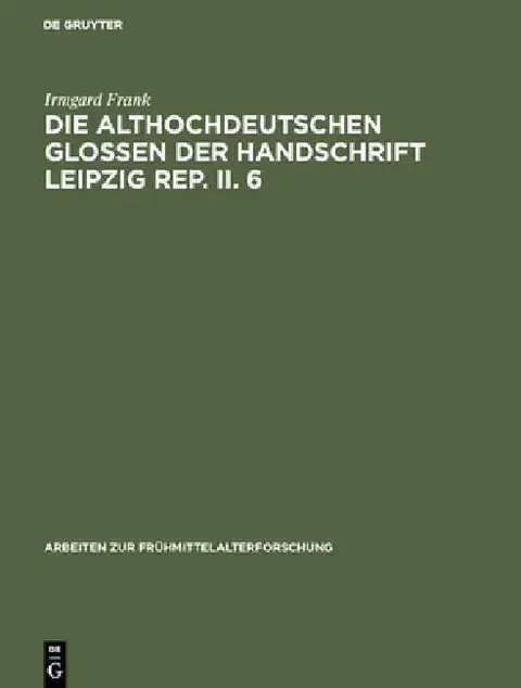Cover of Die althochdeutschen Glossen der Handschrift Leipzig Rep. II. 6