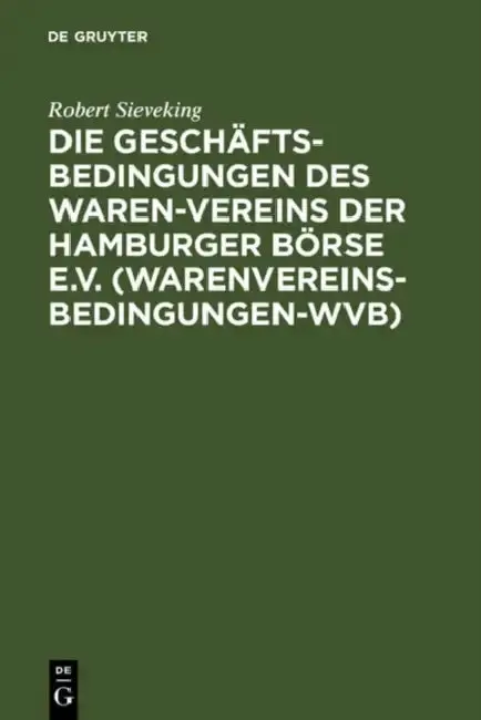 Cover of Die Geschäftsbedingungen des Waren-Vereins der Hamburger Börse e.V. (Warenvereinsbedingungen-WVB)