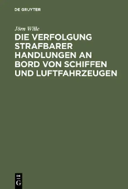 Cover of Die Verfolgung strafbarer Handlungen an Bord von Schiffen und Luftfahrzeugen