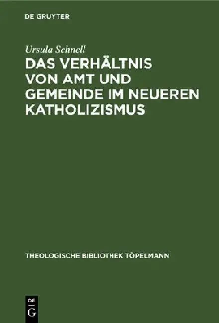 Cover of Das Verhältnis Von Amt Und Gemeinde Im Neueren Katholizismus