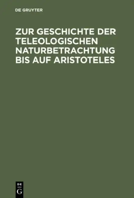 Cover of Zur Geschichte Der Teleologischen Naturbetrachtung Bis Auf Aristoteles