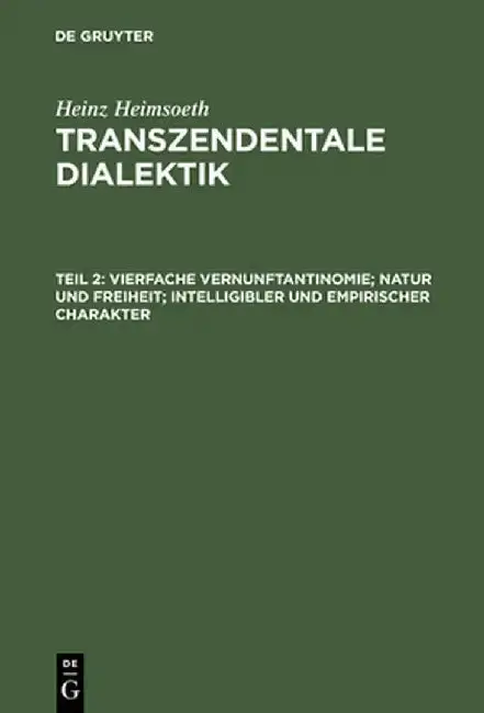 Cover of Transzendentale Dialektik, Teil 2, Vierfache Vernunftantinomie; Natur Und Freiheit; Intelligibler Und Empirischer Charakter