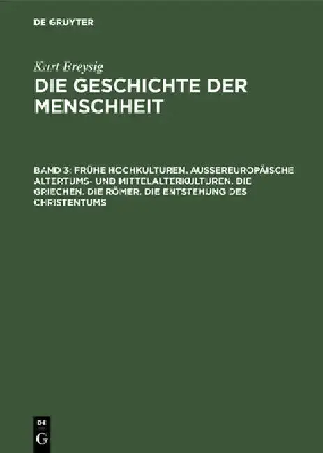 Cover of Frühe Hochkulturen. Außereuropäische Altertums- Und Mittelalterkulturen. Die Griechen. Die Römer. Die Entstehung Des Christentums