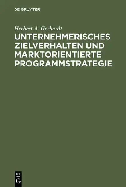 Cover of Unternehmerisches Zielverhalten und marktorientierte Programmstrategie