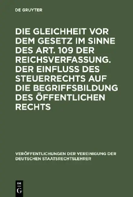 Cover of Die Gleichheit VOR Dem Gesetz Im Sinne Des Art. 109 Der Reichsverfassung. Der Einfluß Des Steuerrechts Auf Die Begriffsbildung Des Öffentlichen Rechts