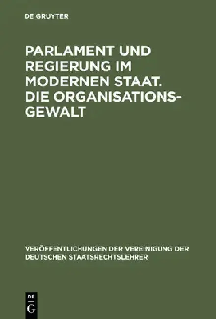 Cover of Parlament und Regierung im modernen Staat. Die Organisationsgewalt