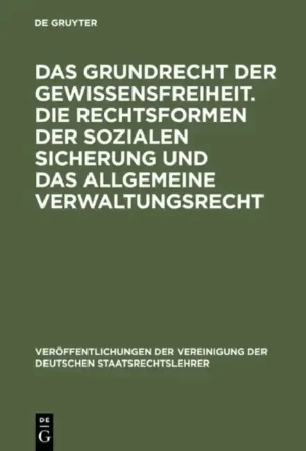 Cover of Das Grundrecht Der Gewissensfreiheit. Die Rechtsformen Der Sozialen Sicherung Und Das Allgemeine Verwaltungsrecht