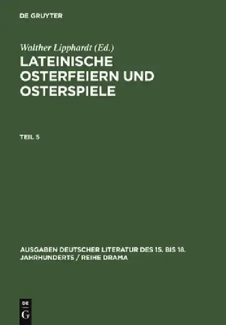 Cover of Lateinische Osterfeiern Und Osterspiele. Teil 5