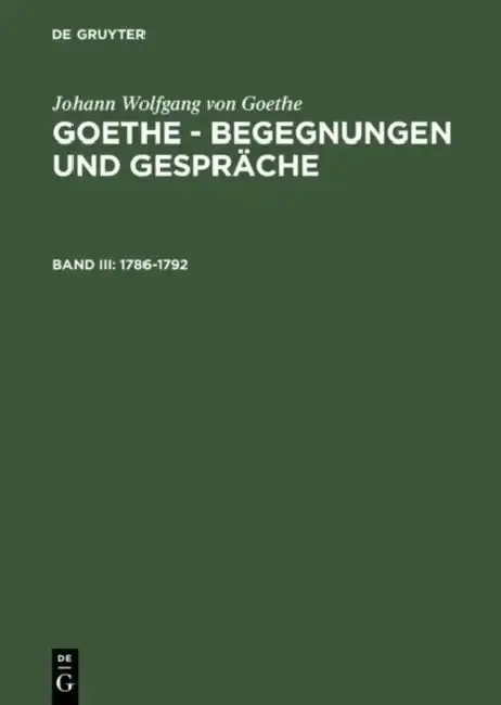 Cover of Goethe - Begegnungen und Gespräche, Bd III, Goethe - Begegnungen und Gespräche (1786-1792)