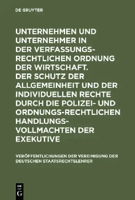 Cover of Unternehmen Und Unternehmer in Der Verfassungsrechtlichen Ordnung Der Wirtschaft. Der Schutz Der Allgemeinheit Und Der Individuellen Rechte Durch Die