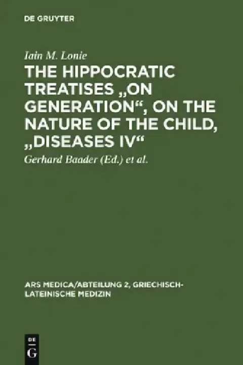 Cover of The Hippocratic Treatises on Generation, on the Nature of the Child, Diseases IV