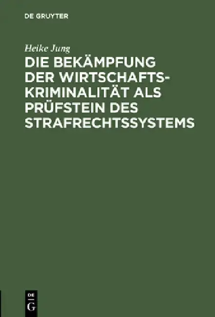 Cover of Die Bekämpfung der Wirtschaftskriminalität als Prüfstein des Strafrechtssystems