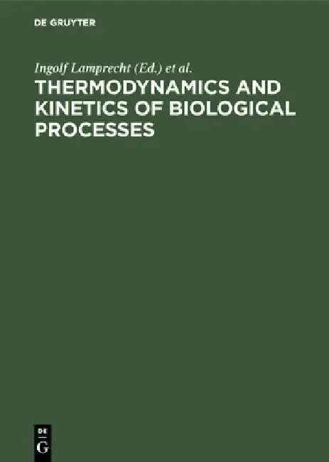 Cover of Thermodynamics and Kinetics of Biological Processes