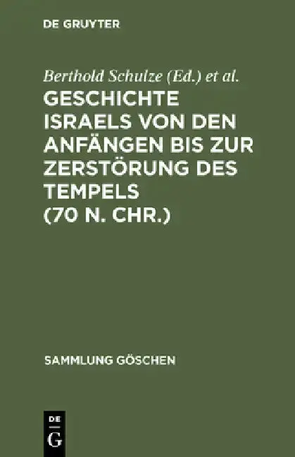 Cover of Geschichte Israels Von Den Anfängen Bis Zur Zerstörung Des Tempels (70 N. Chr.)