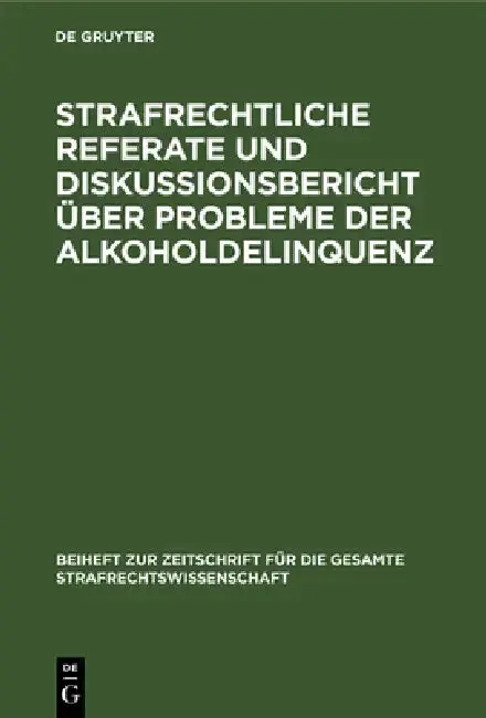 Cover of Strafrechtliche Referate und Diskussionsbericht über Probleme der Alkoholdelinquenz