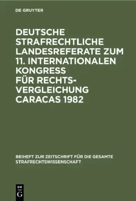 Cover of Deutsche Strafrechtliche Landesreferate Zum 11. Internationalen Kongreß Für Rechtsvergleichung Caracas 1982