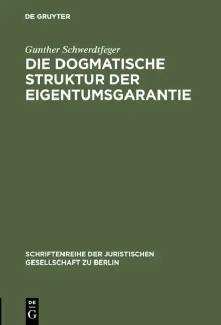 Cover of Die dogmatische Struktur der Eigentumsgarantie