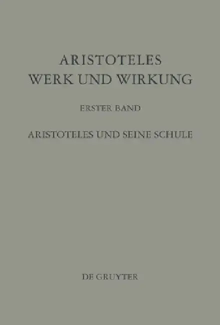 Cover of Aristoteles - Werk und Wirkung, Band I, Aristoteles und seine Schule