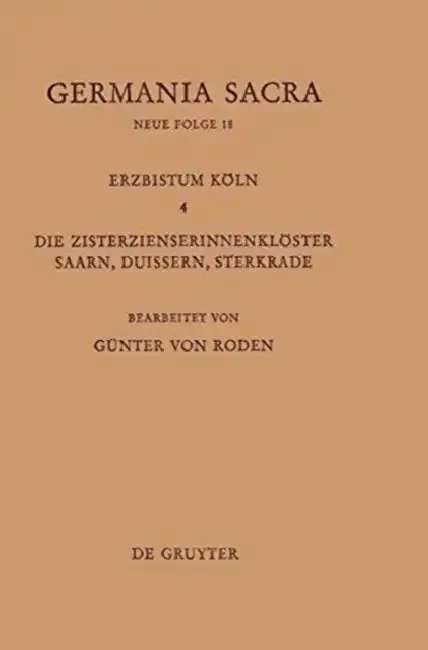 Cover of Die Bistümer Der Kirchenprovinz Köln. Das Erzbistum Köln IV. Die Zisterzienserinnenklöster Saarn, Duissern, Sterkrade
