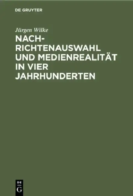 Cover of Nachrichtenauswahl und Medienrealität in vier Jahrhunderten