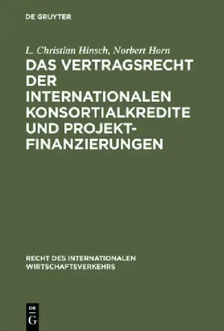 Cover of Das Vertragsrecht Der Internationalen Konsortialkredite Und Projektfinanzierungen