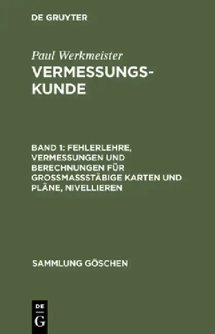 Cover of Fehlerlehre, Vermessungen und Berechnungen für grossmassstäbige Karten und Pläne, Nivellieren