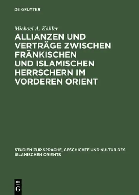 Cover of Allianzen und Verträge zwischen fränkischen und islamischen Herrschern im Vorderen Orient