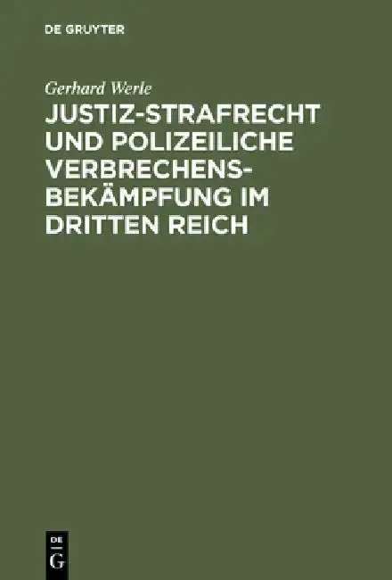 Cover of Justiz-Strafrecht Und Polizeiliche Verbrechensbekämpfung Im Dritten Reich