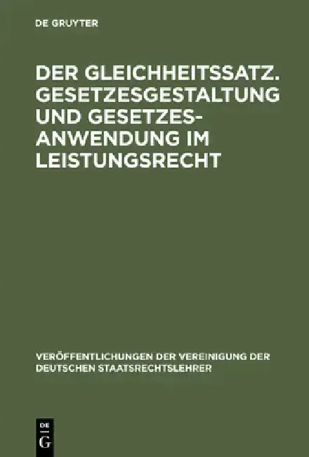 Cover of Der Gleichheitssatz. Gesetzesgestaltung und Gesetzesanwendung im Leistungsrecht
