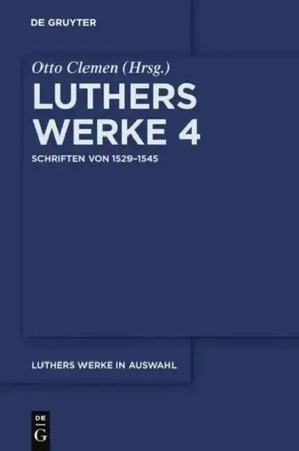 Cover of Luthers Werke in Auswahl, Vierter Band, Schriften von 1529-1545