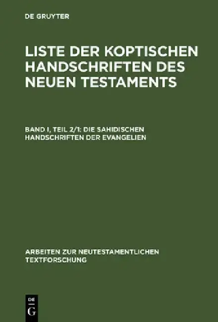 Cover of Liste der koptischen Handschriften des Neuen Testaments, Bd I, Tl 2/1, Die sahidischen Handschriften der Evangelien