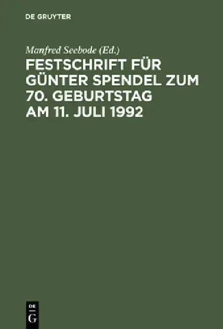Cover of Festschrift Für Günter Spendel Zum 70. Geburtstag Am 11. Juli 1992