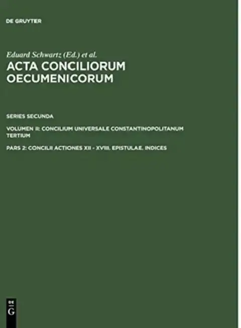 Cover of Concilii Actiones XII - XVIII. Epistulae. Indices