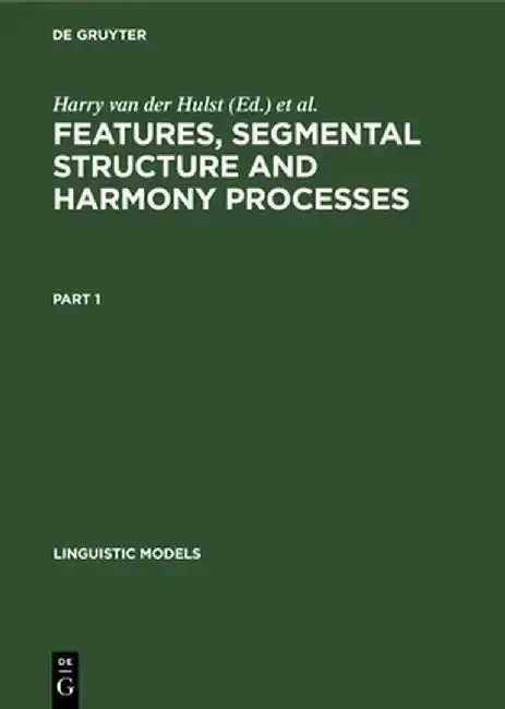 Cover of Features, Segmental Structure and Harmony Processes. Part 1
