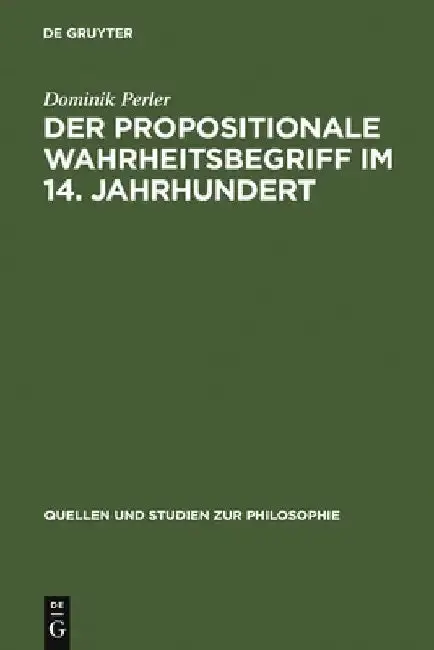 Cover of Der Propositionale Wahrheitsbegriff Im 14. Jahrhundert