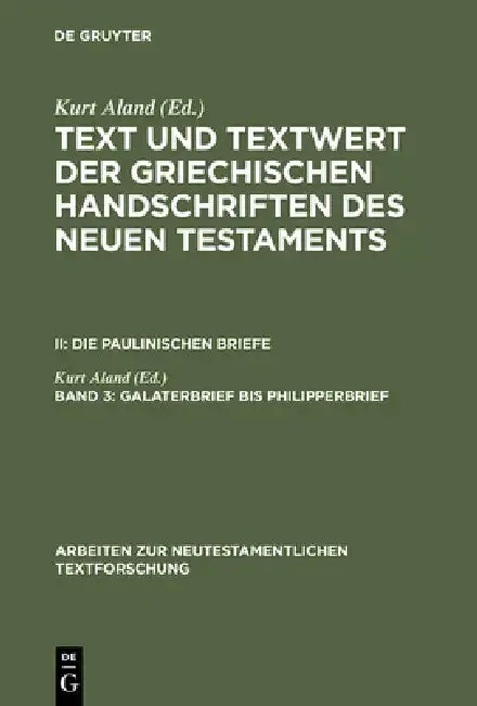Cover of Text und Textwert der griechischen Handschriften des Neuen Testaments, Band 3, Galaterbrief bis Philipperbrief