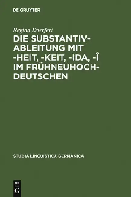 Cover of Die Substantivableitung mit -heit, -keit, -ida, -î im Frühneuhochdeutschen