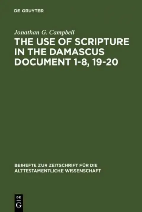 Cover of The Use of Scripture in the Damascus Document 1-8, 19-20
