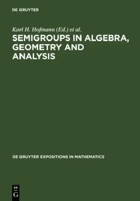 Cover of Semigroups in Algebra, Geometry and Analysis